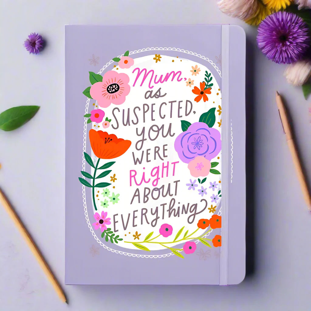 Mum, as suspected you were right about everything - Hardback Notepad - A5 - 80 pages