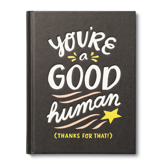 You’re A Good Human, Thanks For That - Book - Compendium