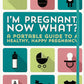 I'm Pregnant, Now What? A Portable Guide Book to a Healthy, Happy Pregnancy - 14.6x21cm