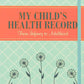 My Child's Health Record: From Infancy to Adulthood - Hardcover - 5-1/2x8 inches - 56 pages