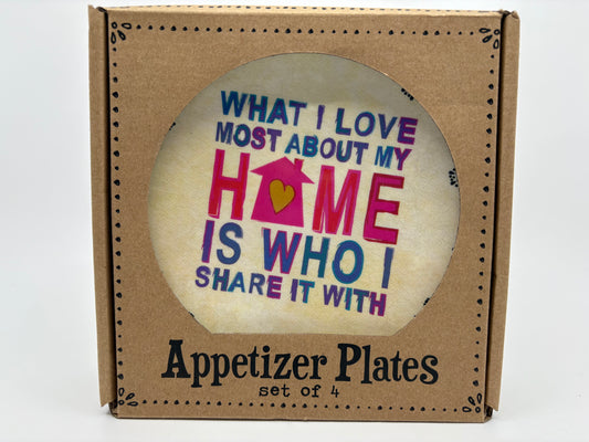 Natural Life Appetiser Plates - What I love Most About Home Is Who I Share it With - Set of 4