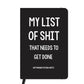 23Dreams - My List of Shit That Needs to Get Done Hardback Notebook - A5 - 14.8cmx21cm - 160 pages